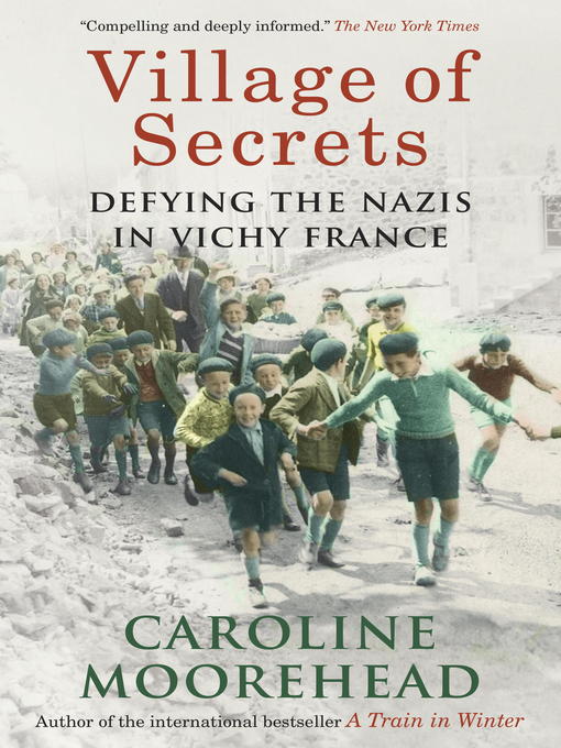 Title details for Village of Secrets by Caroline Moorehead - Available